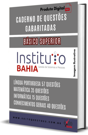 Básico Nível Superior - Banca INSTITUTO BAHIA - Questões Gabaritadas
