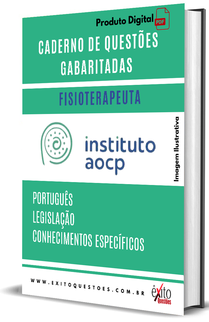 Fisioterapeuta - Banca INSTITUTO AOCP - Questões Gabaritadas Fisioterapeuta - Banca INSTITUTO AOCP - Questões Gabaritadas