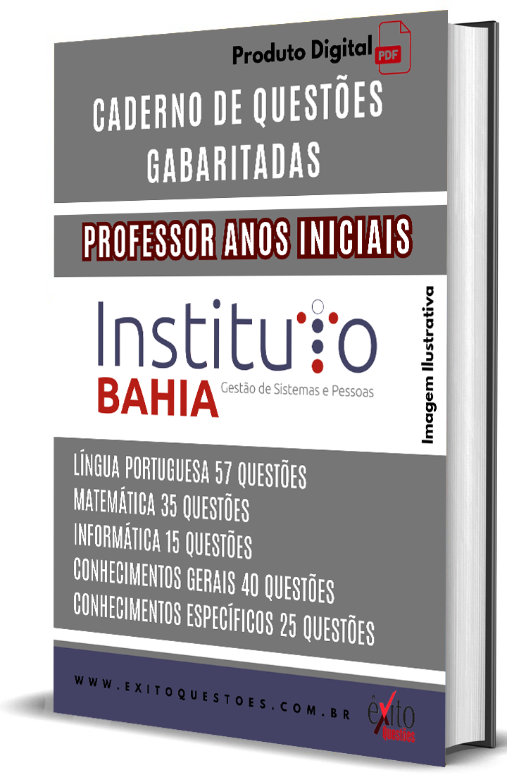 Professor Anos Iniciais - Banca INSTITUTO BAHIA - Questões Gabaritadas Professor Anos Iniciais - Banca INSTITUTO BAHIA - Questões Gabaritadas